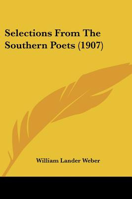 Libro Selections From The Southern Poets (1907) - Weber, ...
