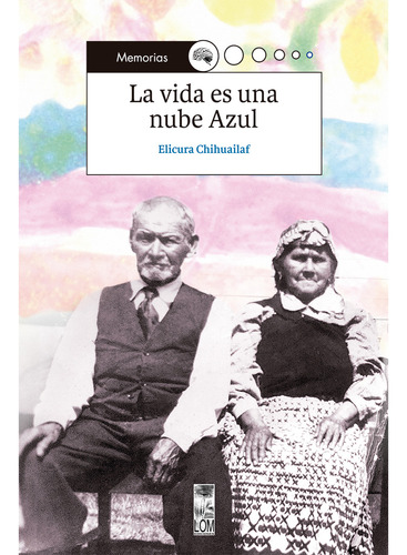 La Vida Es Una Nube Azul: , De Chihuailaf Elicura., Vol. 1. Editorial Lom Ediciones, Tapa Pasta Blanda, Edición 1 En Español, 2019