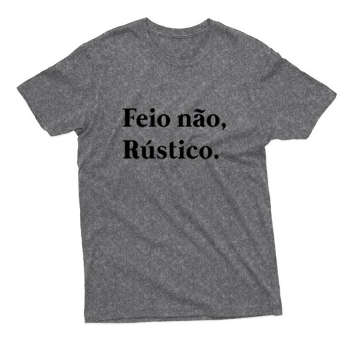 Camiseta Unissex Estampa Frase Engraçada Feio Não, Rústico 1