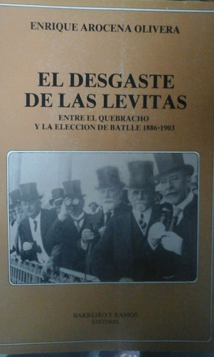 Arocena Olivera. El Desgaste De Las Levitas. 1886-1903