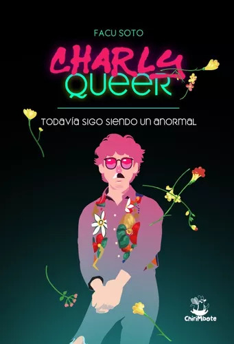Charly Queer / Facu Soto / Ed. Chirimbote / Nuevo