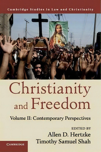 Christianity And Freedom: Volume 2, Contemporary Perspectives, De Allen D. Hertzke. Editorial Cambridge University Press, Tapa Blanda En Inglés