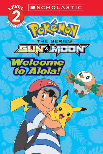 Welcome To Alola! (pokémon Alola: Scholastic Reader, Level 2) (geronimo Stilton Micekings), De Barbo, Maria S.. Pokémon The Series: Sun & Moon, Vol. 1. Editorial Scholastic Inc., Tapa Blanda En Inglés