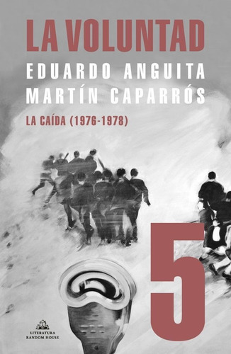 La Voluntad - Tomo V - Eduardo A. Anguita / Martin Caparros