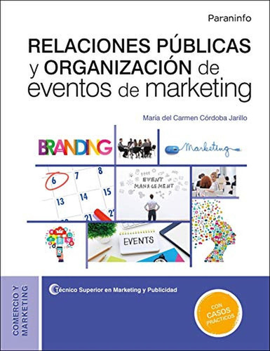 Relaciones públicas y organización de eventos de marketing, de CÓRDOBA JARILLO, Mª DEL CARMEN. Editorial Ediciones Paraninfo, S.A, tapa pasta blanda en español