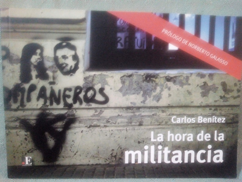 La Hora De La Militancia, Carlos Benitez, Ed. P De Encuentro