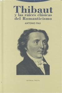 Thibaut Y Las Raices Clasicas Del Romanticismo - Pau,anto...