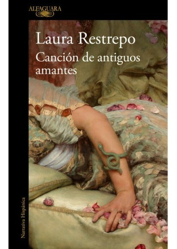 Cancion De Antiguos Amantes. Laura Restrepo. Alfaguara