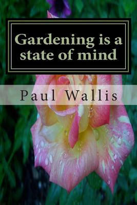 Libro Gardening Is A State Of Mind - Wallis, Paul
