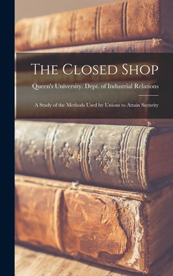 Libro The Closed Shop: A Study Of The Methods Used By Uni...