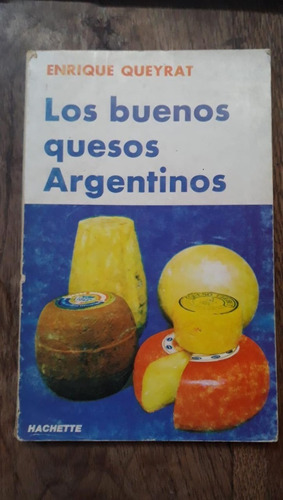 Los Buenos Quesos Argentinos - Enrique Queyrat - Hachette 