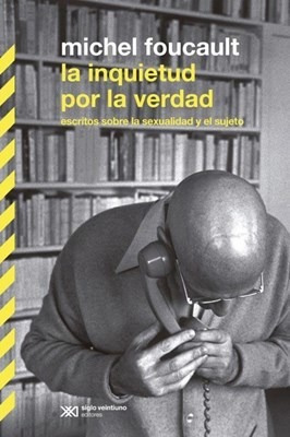 La Inquietud Por La Verdad- Foucault- Libro- Siglo X X I
