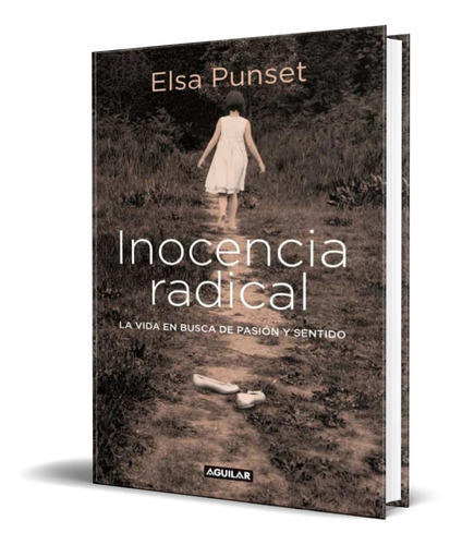 Inocencia Radical, De Elsa Punset. Editorial Aguilar, Tapa Blanda En Español, 2009