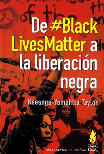 De #BlackLivesMatter a la liberación negra, de Taylor, Keeanga-Yamahtta. Editorial Tinta Limón, tapa blanda en español, 2017