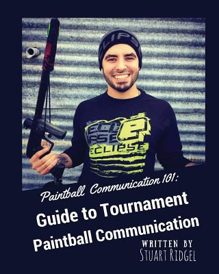 Libro Paintball Communication 101: A Guide To Tournament ...