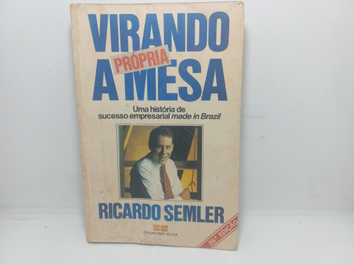 Livro - Virando A Própria Mesa - Ricardo Semler