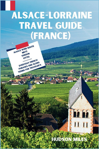 Libro: Alsace-lorraine Travel Guide (france): What You Need