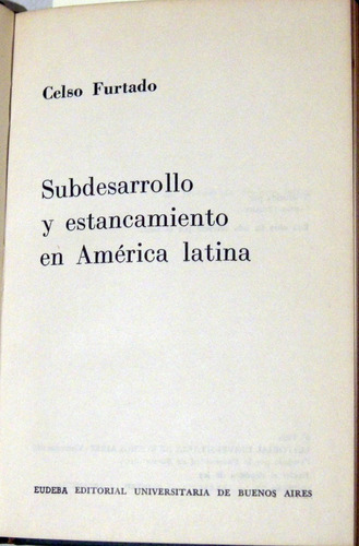 Celso Furtado Subdesarrollo Y Estancamiento América Latina