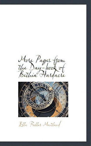 More Pages From The Day-book Of Bethia Hardacre, De Maitland, Ella Fuller. Editorial Bibliobazaar, Tapa Dura En Inglés
