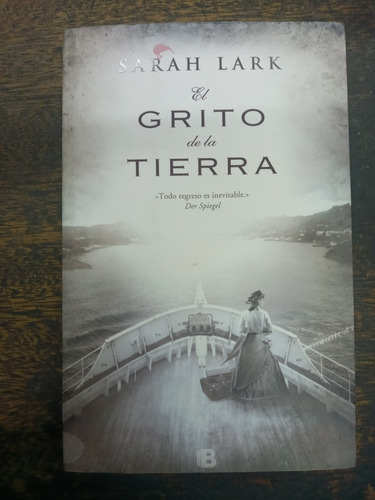 El Grito De La Tierra * Sarah Lark * B *