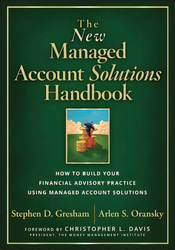 The New Managed Account Solutions Handbook, De Stephen D. Gresham. Editorial John Wiley Sons Inc, Tapa Blanda En Inglés