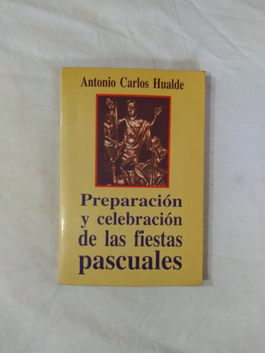 Preparación Y Celebración De Las Fiestas Pascuales - Hualde