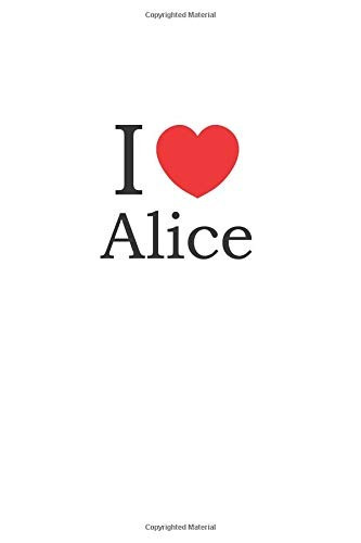 I Love Alice Lined Journal For Jotting Love Notes