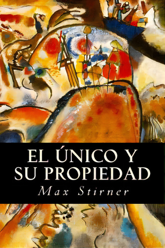 El Ãâºnico Y Su Propiedad, De Editorial, Tao. Editorial Createspace, Tapa Blanda En Español