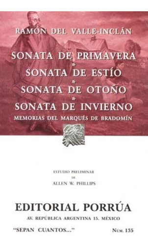 Sonata De Primavera  Sonata De Estío  Sonata De Otoño  Sonata De Invierno. Memorias Del Marqués De Bradomín, de Valle-Inclán, Ramón María Del. Editorial Ed Porrua (Mexico) en español