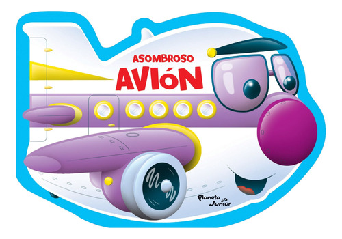 Asombroso Avión, de Varios autores. Serie Novelty Infantil Editorial Planeta Infantil México en español, 2020