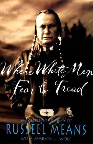 Where White Men Fear To Tread, De Russell Means. Editorial St Martins Press, Tapa Blanda En Inglés