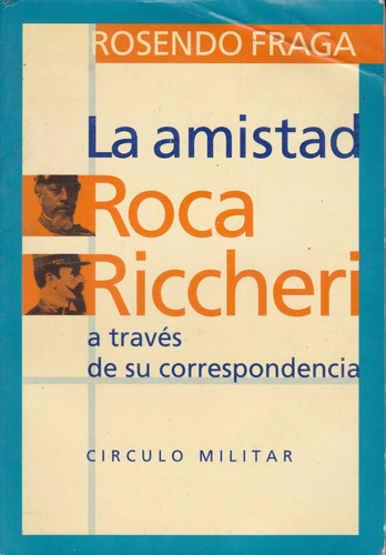 La Amistad Roca Riccheri Rosendo Fraga Circulo Militar