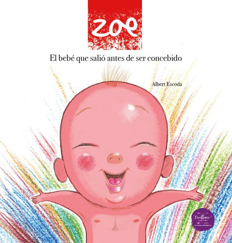 Zoe, El Bebãâ© Que Saliãâ³ Antes De Ser Concebido, De Escoda, Albert. Editorial Excellence Editorial, Tapa Dura En Español