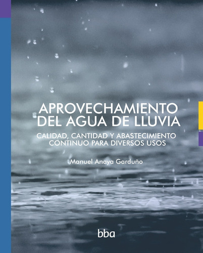 Aprovechamiento Del Agua De Lluvia Calidad, Cantidad Y Abast