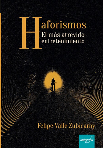 Haforismos El Más Atrevido Entretenimiento, De Felipe Valle Zubicaray. Editorial Autografía, Tapa Blanda En Español, 2023