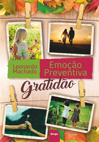 Emoção preventiva - Gratidão, de Machado, Leonardo. Editora Federação Espírita do Rio Grande do Sul, capa mole em português, 2017