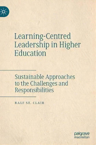 Learning-centred Leadership In Higher Education : Sustainable Approaches To The Challenges And Re..., De Ralf St. Clair. Editorial Springer Nature Switzerland Ag, Tapa Dura En Inglés