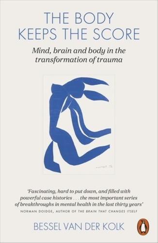 The Body Keeps The Score - Bessel Van Der Kolk