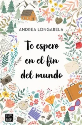 Te Espero En El Fin Del Mundo - Longarela Andrea