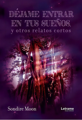 Dãâ©jame Entrar En Tus Sueãâ±os Y Otros Relatos Cortos, De Moon, Sondire., Vol. 1. Editorial Letrame S.l., Tapa Blanda En Español