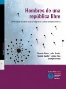 Hombres De Una República Libre. Eduardo Rinesi