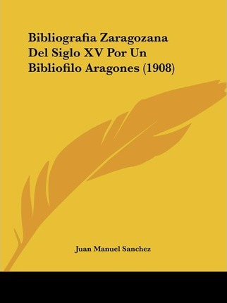 Libro Bibliografia Zaragozana Del Siglo Xv Por Un Bibliof...