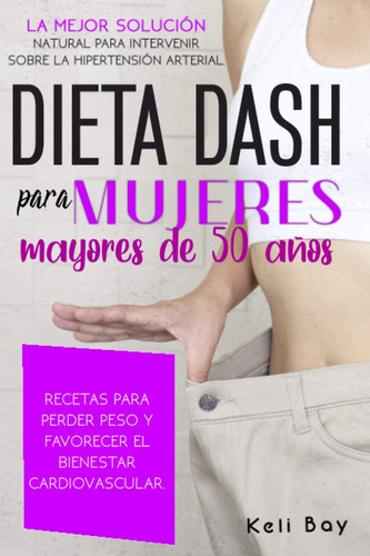 Libro Dieta Dash Para Mujeres Mayores De 50 Años: La Mejor S