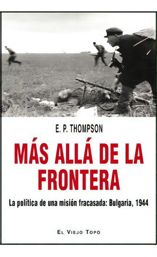 Mãâ¡s Allãâ¡ De La Frontera, De Thompson, E. P.. Editorial El Viejo Topo, Tapa Blanda En Español