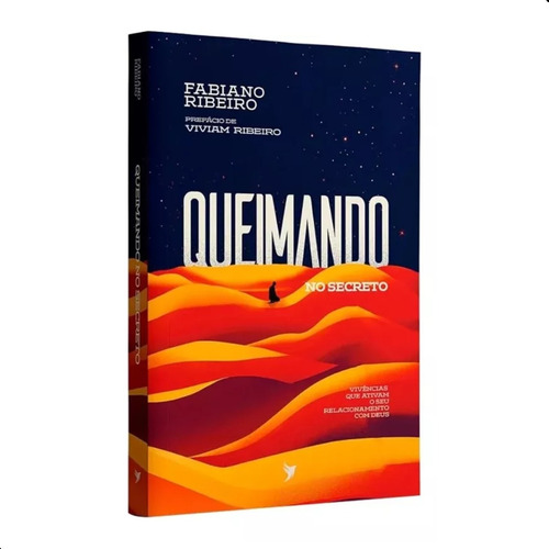Queimando No Secreto: Vivências Que Ativam Seu Relacionamento Com Deus, De Fabiano Ribeiro.