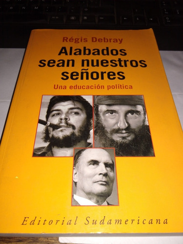 Regis Debray Alabados Sean Nuestros Señores Che Guevara