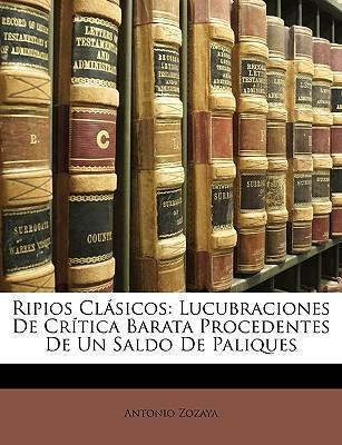 Libro Ripios Cl Sicos : Lucubraciones De Cr Tica Barata P...