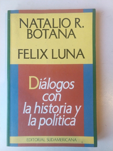 Diálogos Con La Historia Y La Política N.botana F. Luna 