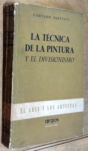 Tecnica De La Pintura Y El Divisionismo - Previati - Argos