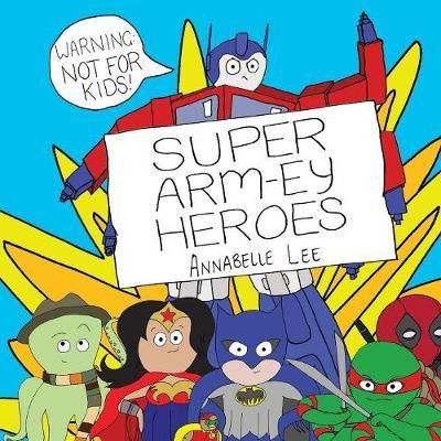 Libro Super Arm-ey Heroes - Annabelle Lee